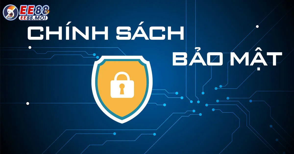 Bảo Mật EE88 1 Những chính sách bảo mật cơ bản khiến EE88 là sự lựa chọn số 1 về an toàn cho anh em