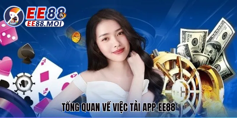 Tải app EE88 1 Tổng quan về EE88